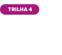 Trilha 4 - Ferramentas para colocar em prática